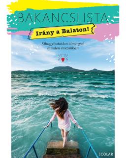 Bakancslista – Irány a Balaton! (Kihagyhatatlan élmények minden évszakban)