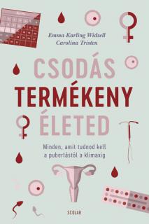 Csodás termékeny életed – Minden, amit tudnod kell a pubertástól a klimaxig