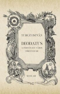 Deodatus – A férfi és egy város tört.én.elme (2. kiadás)