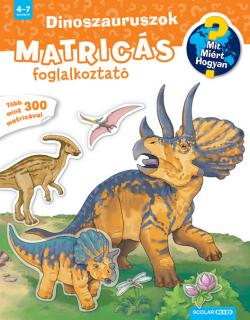 Dinoszauruszok (Mit? Miért? Hogyan? Matricás foglalkoztató)