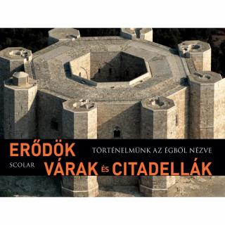 Erődök, várak és citadellák (Történelmünk az égből nézve)
