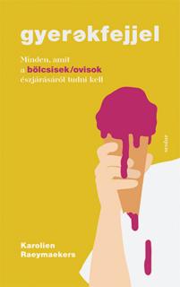 Gyerekfejjel – Minden, amit a bölcsisek/ovisok észjárásáról tudni kell