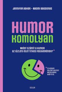 Humor – komolyan   – Miért számít a humor az (üzleti) élet titkos fegyverének?