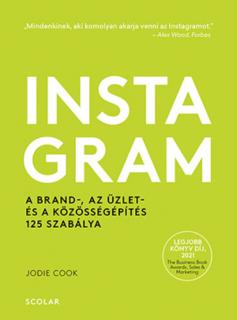 Instagram – A brand-, az üzlet- és a közösségépítés 125 szabálya