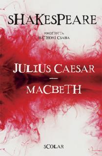 Julius Caesar – Macbeth (Fordította és a kísérőesszéket írta: Báthori Csaba)