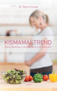 Kismamaétrend – Ideális táplálkozás a várandósság és a szoptatás alatt