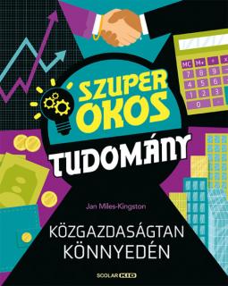 Közgazdaságtan könnyedén (Szuper okos tudomány)