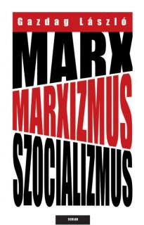 Marx, marxizmus, szocializmus