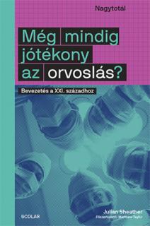 Még mindig jótékony az orvoslás? ( Bevezetés a XXI. századhoz )