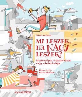 Mi leszek, ha nagy leszek? – Mesterségek, foglalkozások nagy mindentudója