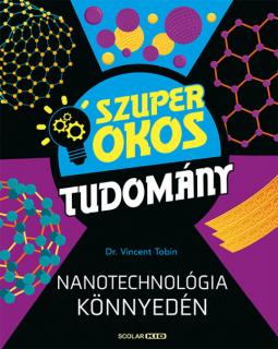 Nanotechnológia könnyedén (Szuper okos tudomány)