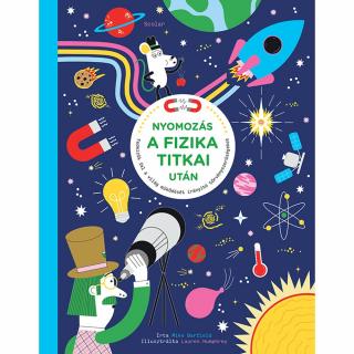 Nyomozás a fizika titkai után – Fedezzük fel a világ működését irányító törvényszerűségeket