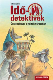 Összeesküvés a Holtak Városában (Idődetektívek 1.) 3. kiadás