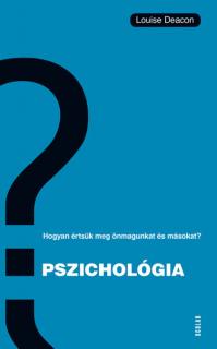 Pszichológia – Hogyan értsük meg önmagunkat és másokat?