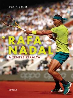 Rafa Nadal – A tenisz királya