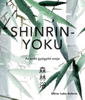 Shinrin Yoku – Az erdő gyógyító ereje