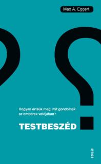 Testbeszéd – Hogyan értsük meg, mit gondolnak az emberek valójában?