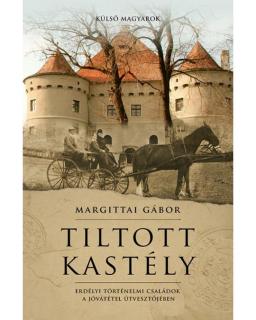 Tiltott kastély - Erdélyi történelmi családok a jóvátétel útvesztőjében