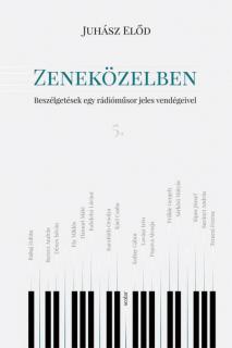 Zeneközelben 5. – Beszélgetések egy rádióműsor jeles vendégeivel