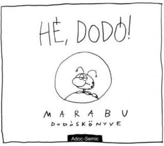 Marabu: Hé, Dodó! - Marabu Dodóskönyve 1-100 kisalakú, keménytáblás változat, UTOLSÓ DARABOK, RIT...