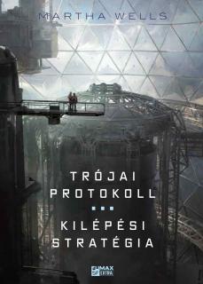 Martha Wells: Trójai protokoll / Kilépési stratégia (Öldöklő naplók 3-4.) keménytáblás könyv ...