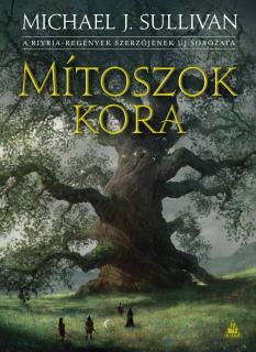 Michael J. Sullivan: Mítoszok kora (Az első birodalom legendái 1.) puhatáblás könyv