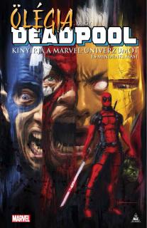 SZÉPSÉGHIBÁS Ölégia, avagy Deadpool kinyírja a Marvel-univerzumot és mindenki mást keménytáblás k...