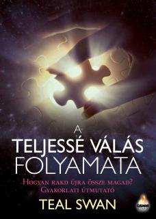 Teal Swan: A teljessé válás folyamata