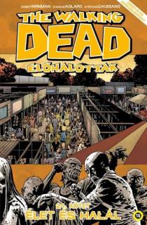 Walking Dead 24 - Élet és halál