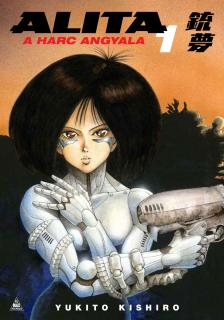 Yukito Kishiro: Alita, a harc angyala 1. puhatáblás manga