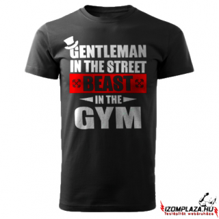 Gentleman in the street, beast in the gym (fekete póló) (A)