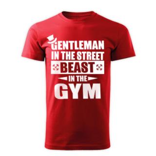 Gentleman in the street, beast in the gym (piros póló) (A)