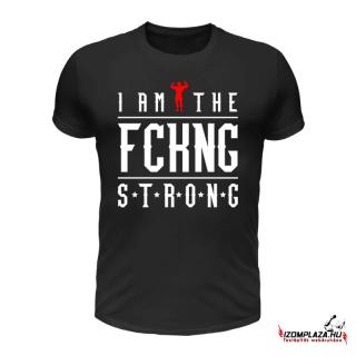 I am the fckng strong  (fekete póló) (A mérettáblázatot)