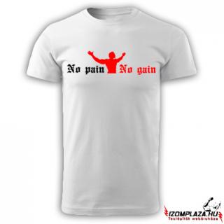 No pain No gain póló (fehér) (A mérettáblázatot lejjebb, a)