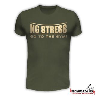 No stress, go to the gym! póló - army (A mérettáblázatot)