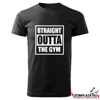 Straight outta the gym (fekete póló) (A mérettáblázatot)