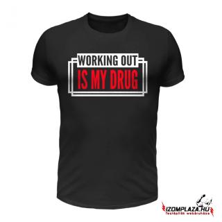 Working out is my drug - póló (fekete) (A mérettáblázatot)