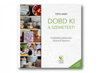 Tóth Andi: Dobd ki a szemetest! - II. bővített kiadás