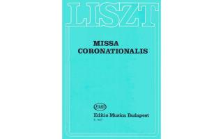 Liszt Ferenc: Missa coronationalis (Koronázási mise) szoprán-, alt-, tenor- és basszuszólóra, vegyeskarra, zenekarra és orgonára