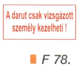 A darut csak vizsgázott személy kezelheti! F78