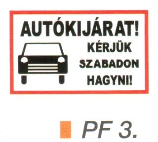 AUTÓKIJÁRAT! Kérjük szabadon hagyni! PF3