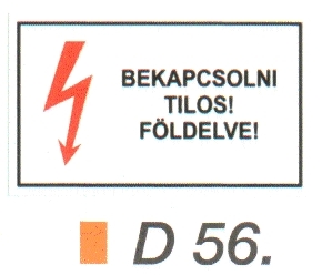 Bekapcsolni tilos! Földelve! D56