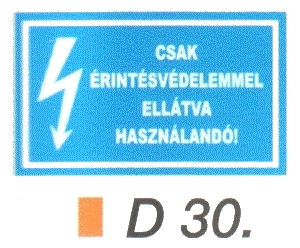 Csak érintésvédelemmel ellátva használandó! D30