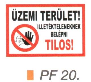 Üzemi terület! Illetékteleneknek belépni tilos! PF20