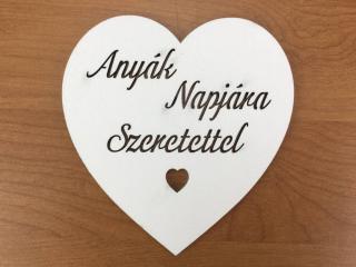 Fa - "Anyák Napjára Szeretettel" szív fehér 10cm