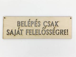 Natúr fa - "BELÉPÉS CSAK SAJÁT FELELŐSSÉGRE!" tábla