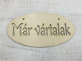 Natúr fa -"Már vártalak"áttört ovál tábla 12x24cm