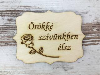 Natúr fa - "Örökké szívünkben élsz" tábla 8x6cm