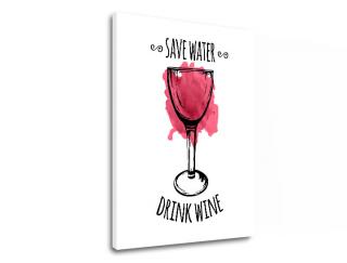 Vászonkép szöveggel Save water  Drink Wine (modern)