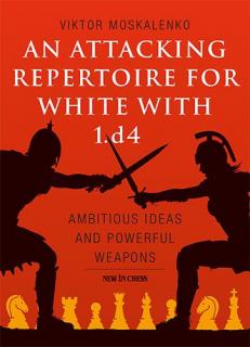 An Attacking Repertoire for White with 1.d4